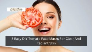 8 Easy DIY Tomato Face Masks For Clear And Radiant Skin