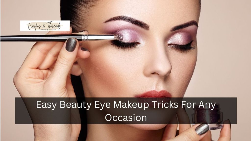 Easy Beauty Eye Makeup Tricks For Any Occasion