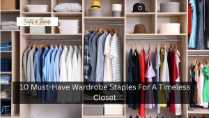 10 Must-Have Wardrobe Staples For A Timeless Closet