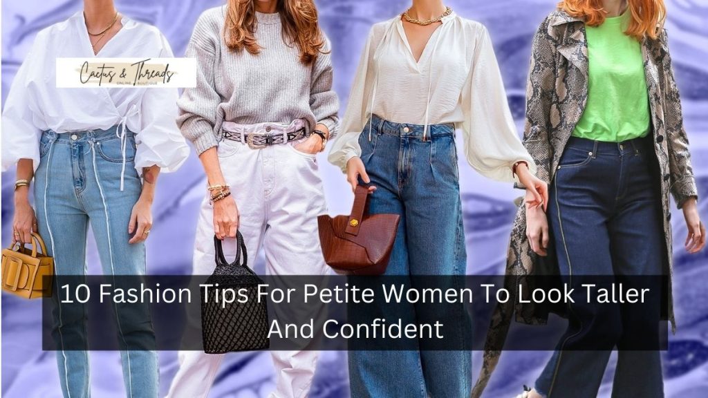 10 Fashion Tips For Petite Women To Look Taller And Confident