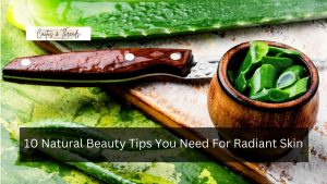 10 Natural Beauty Tips You Need For Radiant Skin