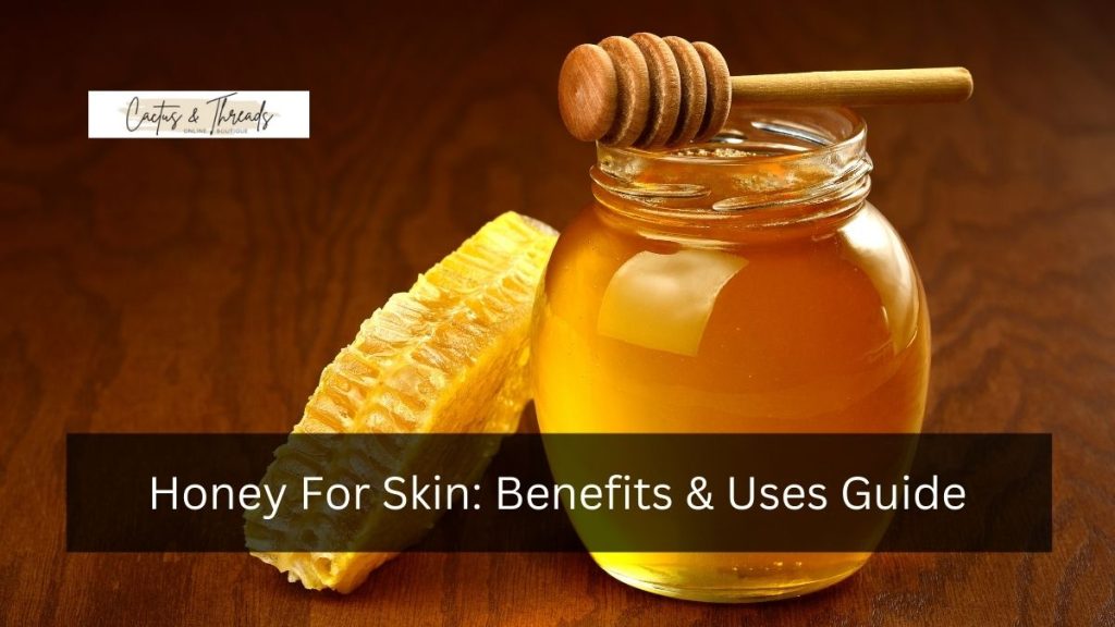 Honey For Skin: Benefits & Uses Guide