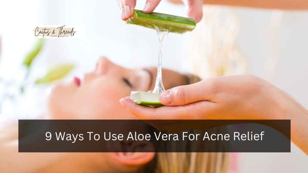 9 Ways To Use Aloe Vera For Acne Relief