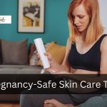 Pregnancy-Safe Skin Care Tips