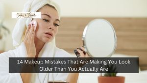 14 Makeup Mistakes That Are Making You Look Older Than You Actually Are