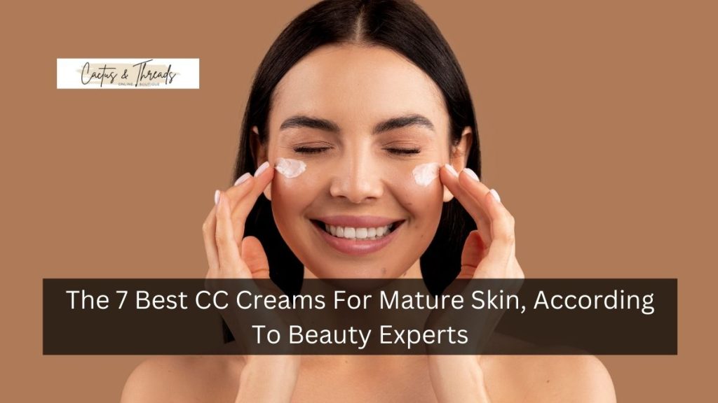 The 7 Best CC Creams For Mature Skin, According To Beauty Experts