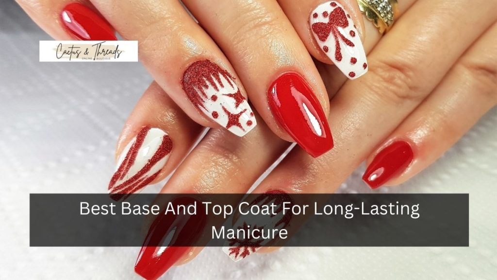 Best Base And Top Coat For Long-Lasting Manicure