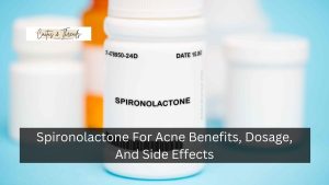 Spironolactone For Acne Benefits, Dosage, And Side Effects