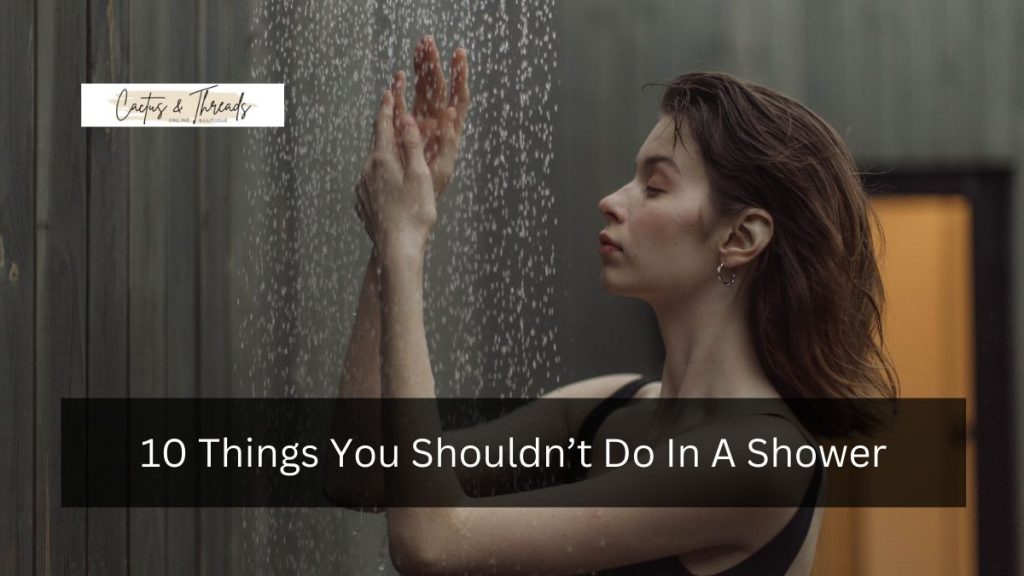 10 Things You Shouldn’t Do In A Shower