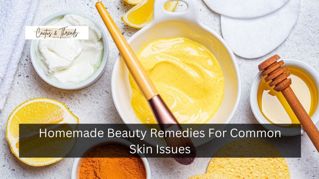 Homemade Beauty Remedies For Common Skin Issues