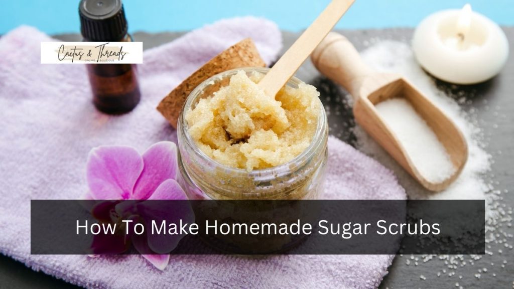 How To Make Homemade Sugar Scrubs