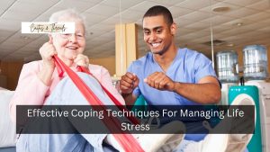 Effective Coping Techniques For Managing Life Stress