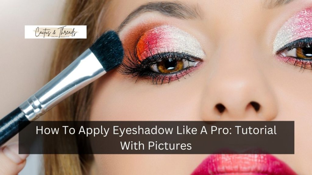 How To Apply Eyeshadow Like A Pro: Tutorial With Pictures