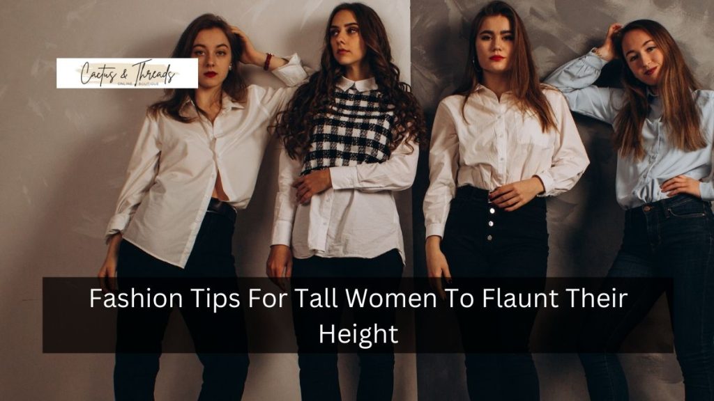 Fashion Tips For Tall Women To Flaunt Their Height