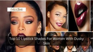 Top 10 Lipstick Shades For Women With Dusky Skin