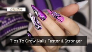 Tips To Grow Nails Faster & Stronger