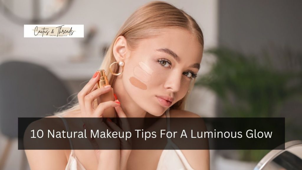 10 Natural Makeup Tips For A Luminous Glow