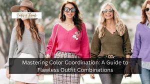 Mastering Color Coordination: A Guide to Flawless Outfit Combinations