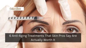 6 Anti-Aging Treatments That Skin Pros Say Are Actually Worth It