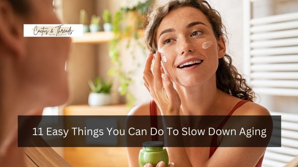 11 Easy Things You Can Do To Slow Down Aging