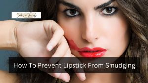 How To Prevent Lipstick From Smudging